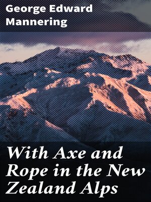 cover image of With Axe and Rope in the New Zealand Alps